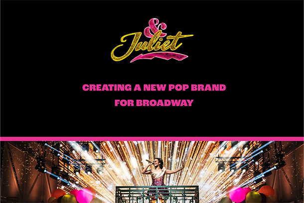 & Juliet: Creating A New Pop Brand For Broadway by AKA NYC