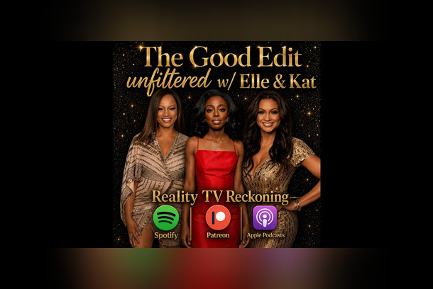 Reality TV Cultural Reckoning  | Challenging the Bravo Edit by The Good Edit Unfiltered - Layered Media Works. Inc.