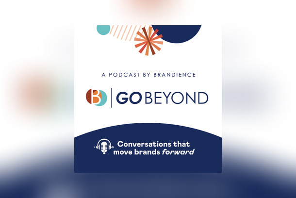 Go Beyond, a Brandience Podcast Series by Brandience